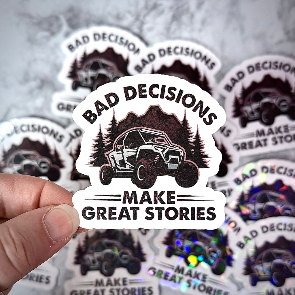 Bad Decisions Make Great Stories Sticker