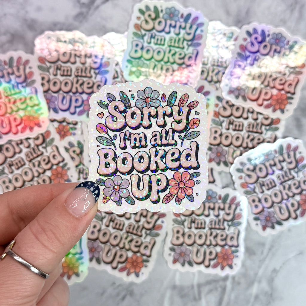 Sorry I'm All Booked Up Holographic Sticker