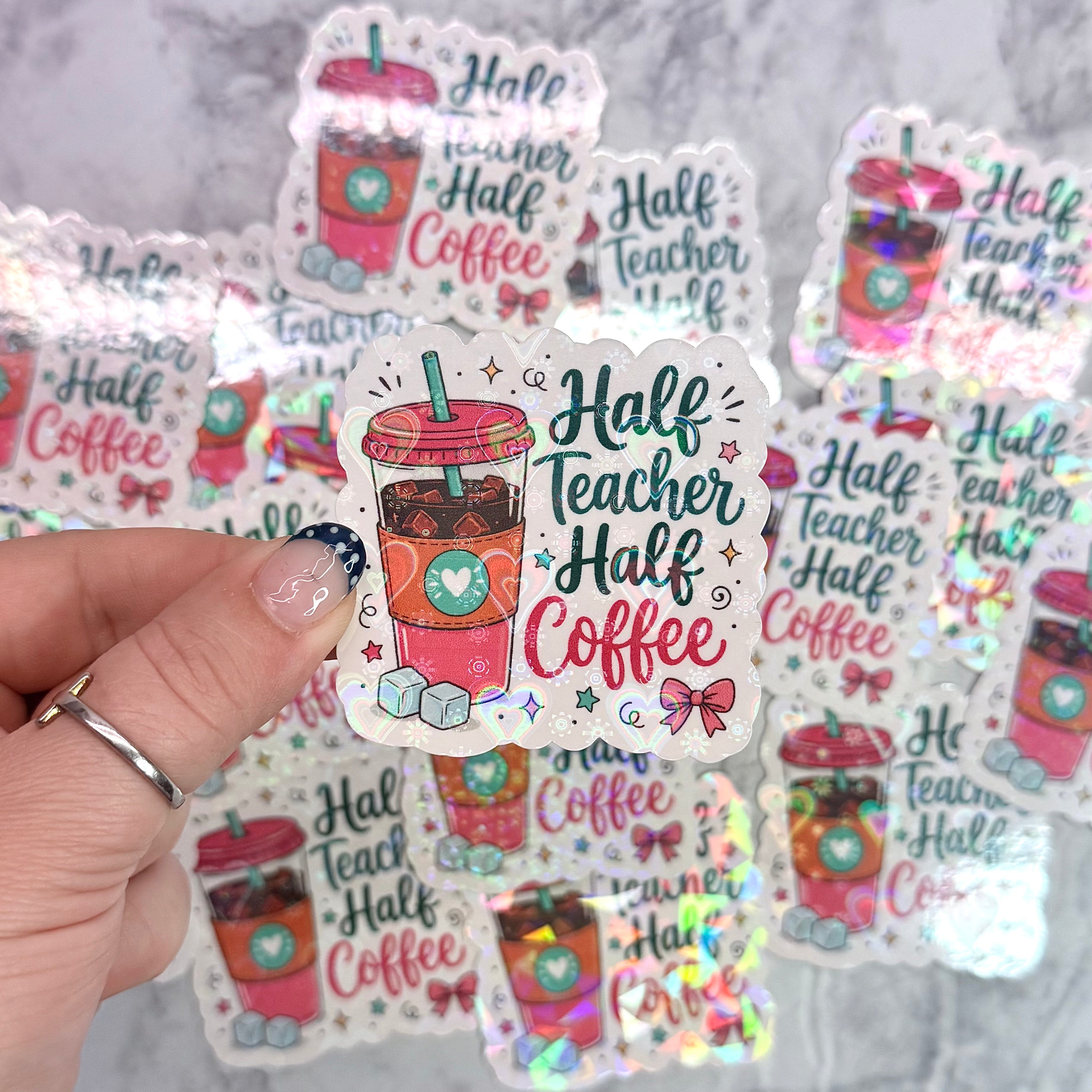 Half Teacher Half Coffee Holographic Sticker