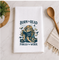Born to Read Forced to Work Dish Towel
